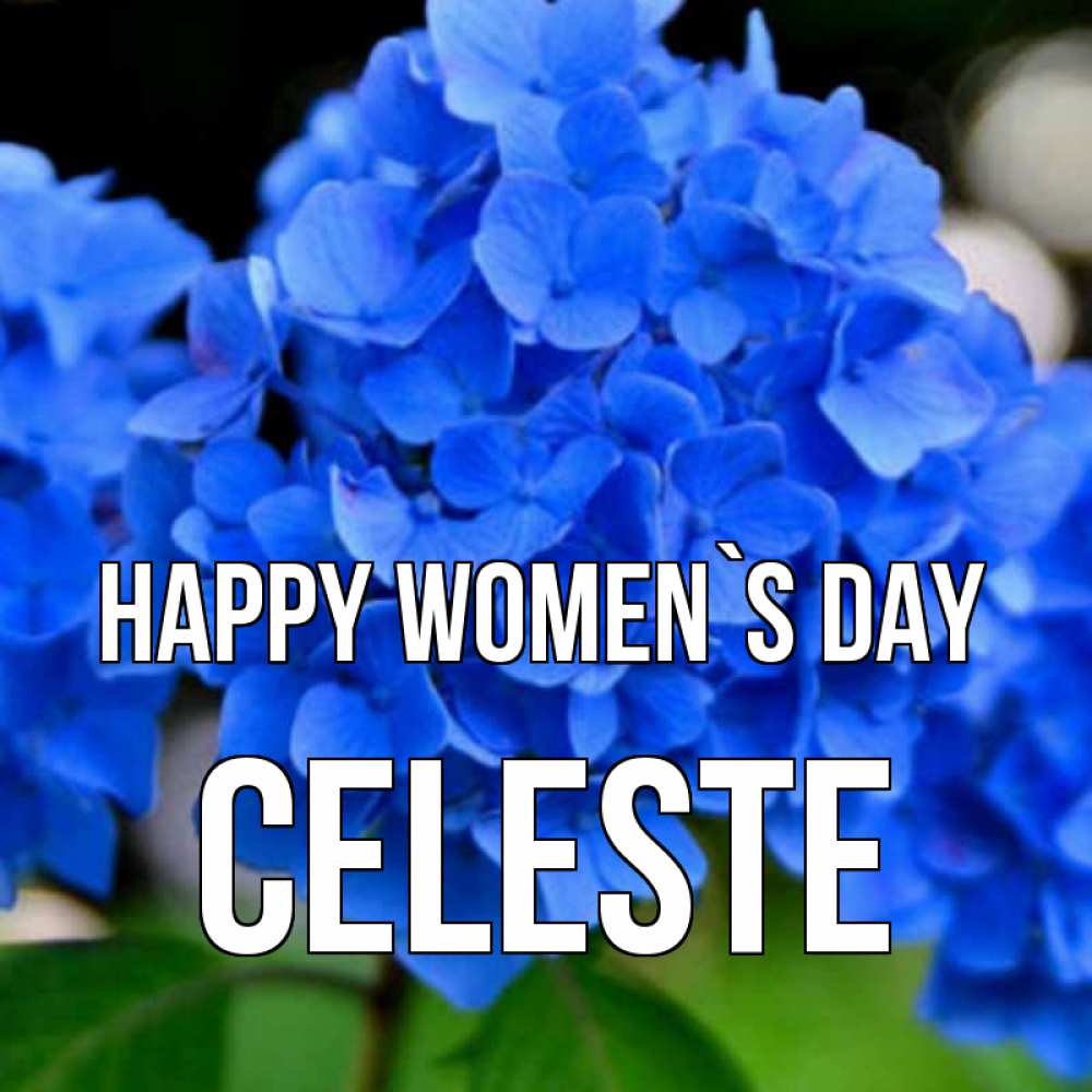 Greetings card с именем, Celeste happy women`s day синие цветы Greetings with text for free download 